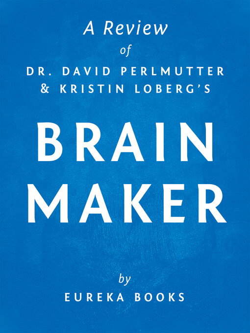 Title details for Brain Maker by Dr. David Perlmutter and Kristin Loberg / a Review: the Power of Gut Microbes to Heal and Protect Your Brain–for Life by IRB Media - Available